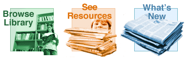 Browse the Library, Resources, or What's New